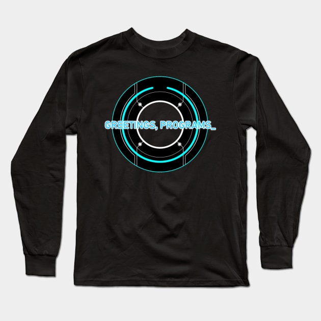 Greetings, Programs_ Long Sleeve T-Shirt by 2bprecise